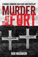 Murder at the fort: a double homicide cold case and cover up! 1925520110 Book Cover