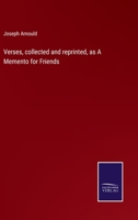 Verses, Collected and Reprinted, as a Memento for Friends 1346858640 Book Cover