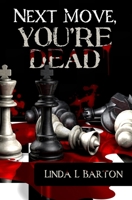 Next Move, You're Dead 1463500343 Book Cover