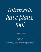 Introverts Have Plans, Too!: 2020 Monthly and Weekly Planner 1674951779 Book Cover