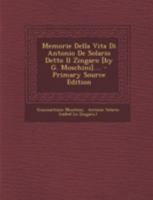 Memorie Della Vita Di Antonio de Solario Detto Il Zingaro [By G. Moschini].... - Primary Source Edition 1293492949 Book Cover