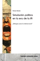 Simulación política en la era de la IA: ¿Riesgos para la democracia? (Spanish Edition) 3689047072 Book Cover