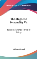 The Magnetic Personality V4: Lessons Twenty-Three To Thirty 1430484136 Book Cover