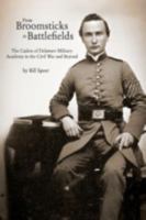 From Broomsticks to Battlefields: The Cadets of Delaware Military Academy in the Civil War and Beyond 1944193243 Book Cover