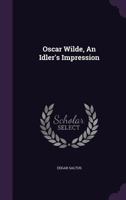 Oscar Wilde: An Idler's Impression 0526549289 Book Cover