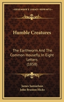 The Earthworm and the Common House Fly: In Eight Letters 1271550075 Book Cover