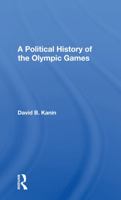 A Political History Of The Olympic Games 0367168421 Book Cover