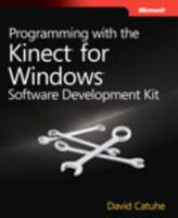 Programming with the Kinect for Windows Software Development Kit: Add gesture and posture recognition to your applications 0735666814 Book Cover