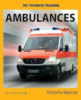 My Favorite Machine: Ambulances 153241238X Book Cover