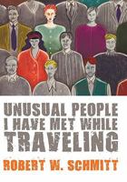Unusual People I Have Met While Traveling 1452095477 Book Cover