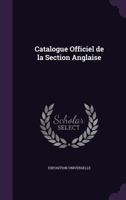 Catalogue Officiel de la Section Anglaise 1359758291 Book Cover