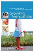Growing Friendships: Connecting More Deeply With Those Who Matter Most 0764204343 Book Cover