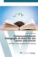 Existenzanalytische Pädagogik als Basis für das Lernen und Lehren 3639841468 Book Cover