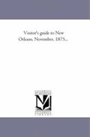 Visitor'S Guide to New orleans. November, 1875... 1425521576 Book Cover