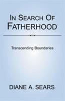 In Search of Fatherhood: Transcending Boundaries--International Conversations on Fatherhood 141343777X Book Cover