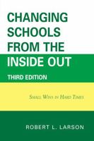 Changing Schools from the Inside Out: Small Wins in Hard Times 1607095289 Book Cover
