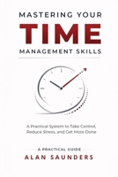 Mastering The Skill Of Time Management: Time-Saving Strategies for Everyday Challenges B0DV57R5HJ Book Cover