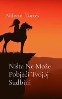 Nista Ne Moze Pobjeci Tvojoj Sudbini (Croatian Edition) 6598750504 Book Cover