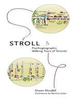 Stroll: Psychogeographic Walking Tours of Toronto 1552452263 Book Cover