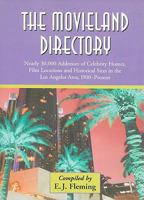 The Movieland Directory: Nearly 30,000 Addresses of Celebrity Homes, Film Locations and Historical Sites in the Los Angeles Area, 1900-Present 078641863X Book Cover