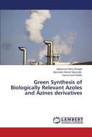 Green Synthesis of Biologically Relevant Azoles and Azines derivatives 3659551082 Book Cover