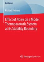 Effect of Noise on a Model Thermoacoustic System at Its Stability Boundary 365813822X Book Cover