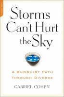 Storms Can't Hurt the Sky: The Buddhist Path Through Divorce 1600940501 Book Cover
