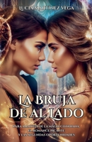 La Bruja de al Lado: Para amantes de la magia cotidiana, el romance picante y las segundas oportunidades (Spanish Edition) B0FFKK1BKZ Book Cover