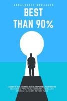 Better Than 90%: 8 Steps to Heal Emotionally, Break Toxic Patterns, Rebuild Your Identity, and Create a Life of Strength and Inner Peace B0G57V5G46 Book Cover