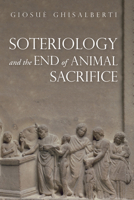 Soteriology and the End of Animal Sacrifice 1532652062 Book Cover