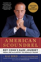 American Scoundrel: Roy Cohn's Dark Journey from Joe McCarthy to Donald Trump