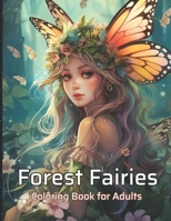 Forest Fairies Coloring Book For Adults: 50 Unique Adorable Coloring pages for Relaxation and Stress Relief. Mindfulness Coloring B0CW3PKW4Y Book Cover