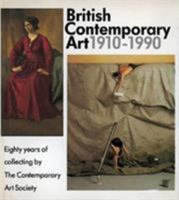 British Contemporary Art, 1910-1990: Eighty Years of Collecting by the Contemporary Art Society (Art Reference) 0951755005 Book Cover