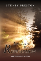 Too Late for Redemption: A Britannia Bay Mystery 1775315711 Book Cover
