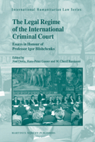 The Legal Regime of the International Criminal Court: Essays in Honour of Professor Igor Blishchenko (International Humanitarian Law) (International Humanitarian Law) 9004163085 Book Cover