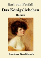 Das Königsliebchen (German Edition) 3743731037 Book Cover