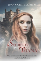 El secreto de Diana: Una aventura medieval en la encomienda templaria de Calatrava (Spanish Edition) B0C6W6XB12 Book Cover