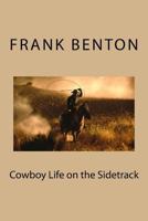 Cowboy Life on the Sidetrack 1511534117 Book Cover