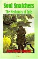 Soul Snatchers: The Mechanics of Cults 189294104X Book Cover