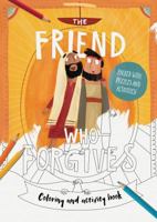The Friend Who Forgives - Colouring and Activity Book 178498373X Book Cover