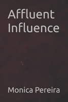 Affluent Influence: And Other Short Stories B08KPXLYTP Book Cover