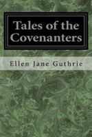 Tales of the Covenanters 1507820267 Book Cover