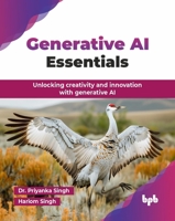 Generative AI Essentials: Unlocking creativity and innovation with generative AI (English Edition) 9365897076 Book Cover
