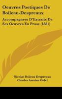 Oeuvres Poetiques De Boileau-Despreaux: Accompagnees D'Extraits De Ses Oeuvres En Prose (1881) 143747229X Book Cover