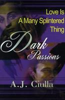 Dark Passions: Love Is a Many Splintered Thing 0595010695 Book Cover