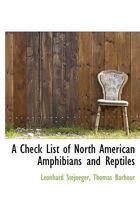 A Check List of North American Amphibians and Reptiles 1017101337 Book Cover