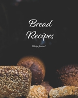 Recipe Journal: 101 Pages to Write your Best Recipes for Keepsake, or to Give as a Gift to a Loved one, Bread Recipes you Invented Cover to Gift to Female/ Male Friend, Child Moving Out, Going to Coll 169885949X Book Cover