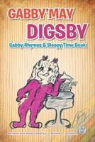 Gabby'may Digsby: Gabby-Rhymes & Sleepy Time Book 1469155915 Book Cover