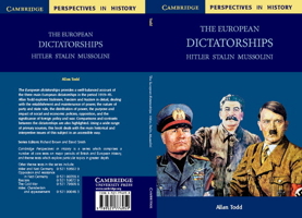 The European Dictatorships: Hitler, Stalin, Mussolini (Cambridge Perspectives in History) 0521776058 Book Cover