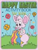 Easter Activity Book For Kids: Coloring Pages, Mazes, Word Search, Dot-to-Dot, and Find The Difference Puzzles B08TZ6THVR Book Cover